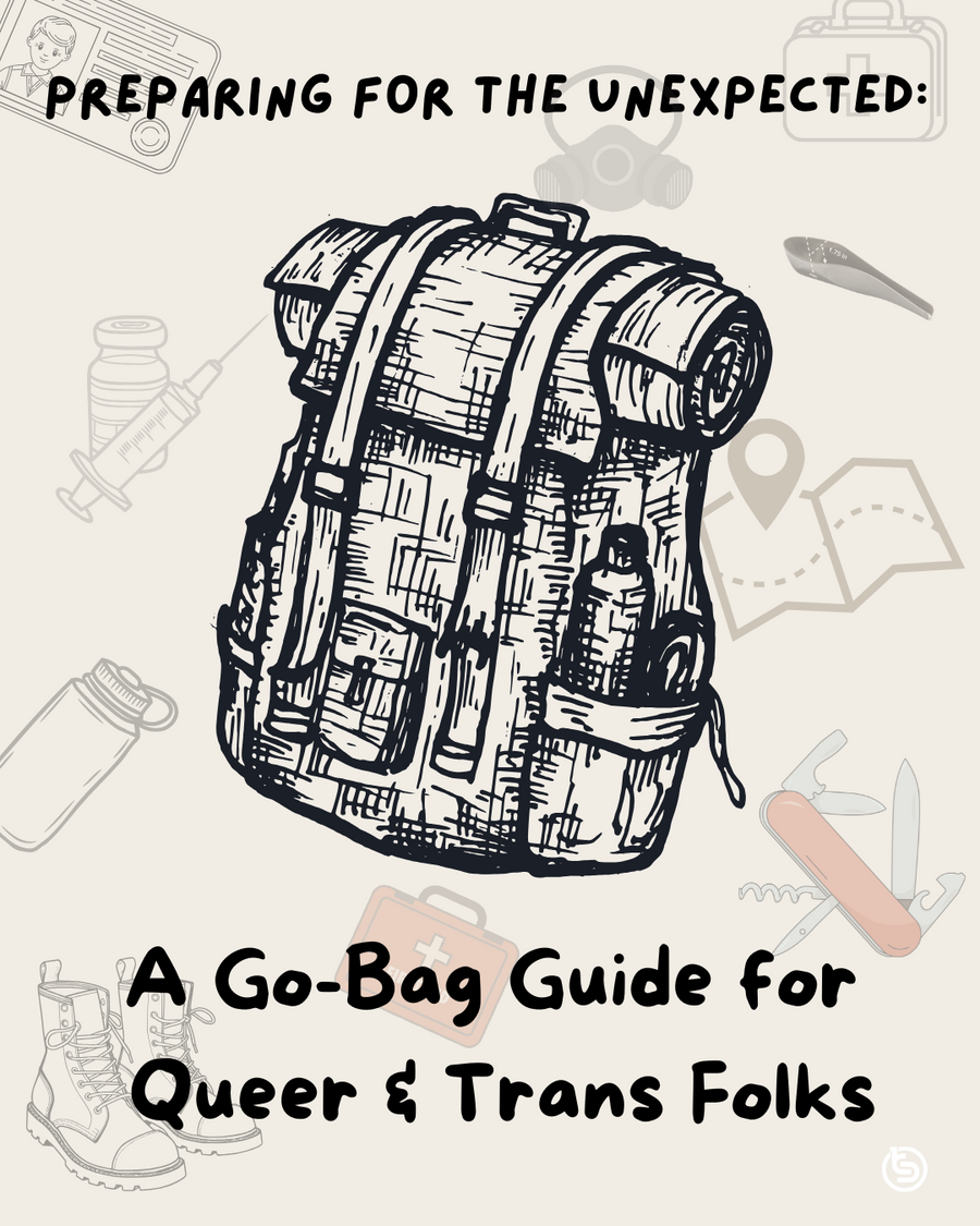 Preparing for the Unexpected: A Go-Bag Guide for Trans Folks