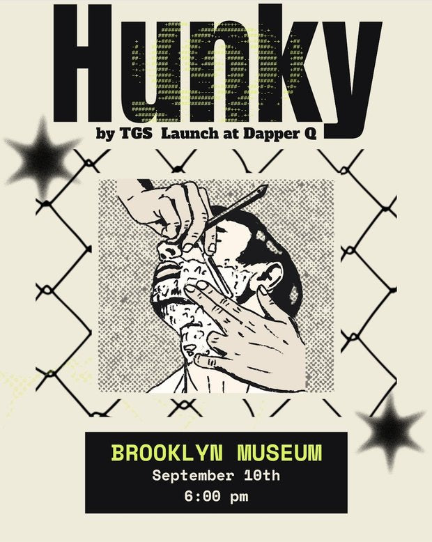 A vintage-style poster or flyer with the word 'Hunky' in large black letters at the top, smaller text reading 'by TGS Launch at Dapper Q,' a black-and-white illustration of a man shaving his face, a chain-link fence graphic, and a black box at the bottom that says 'Brooklyn Museum September 16th 6:00 pm.'.